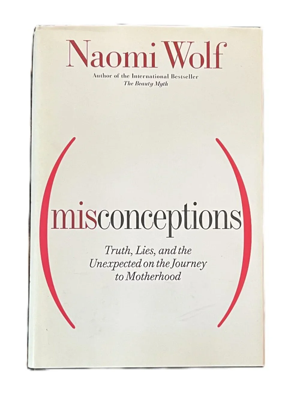 Misconceptions: Truth Lies & the Unexpected on the Journey to Motherhood/N. Wolf